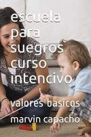 escuela para suegros curso intencivo: valores basicos 1980812373 Book Cover