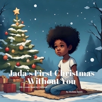 Jada’s First Christmas Without You: A Gentle Christmas Story Helping Children Cope With Grief, Death and Loss B0FTGKVHRB Book Cover