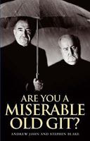 Are You a Miserable Old Bastard? 159921878X Book Cover