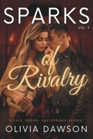 Sparks of Rivalry: A Steamy Enemies to Lovers Romance Collection of Fiery Passion and Forbidden Desire (Sparks - Romantic Short Stories Collection) B0GJTDDN39 Book Cover