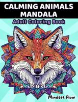 Calming Animals Mandala: Adult Coloring Book 195913910X Book Cover