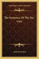 The Sentence Of The Six-Gun 1432564749 Book Cover
