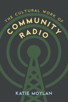 The Cultural Work of Community Radio 1783489332 Book Cover