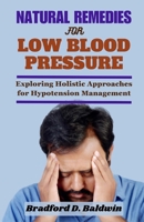 Natural Remedies for Low Blood Pressure: Exploring Holistic Approaches for Hypotension Management B0CGTS6819 Book Cover