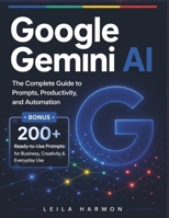 Google Gemini AI: The Complete Guide to Prompts, Productivity, and Automation B0GY844WM9 Book Cover