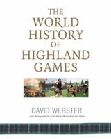 World History of Highland Games 1906307482 Book Cover