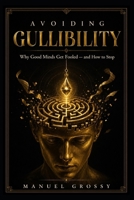 AVOIDING GULLIBILITY B0H9MBDT33 Book Cover