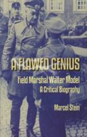 A FLAWED GENIUS: Field Marshal Walter Model, A Critical Biography 1906033307 Book Cover