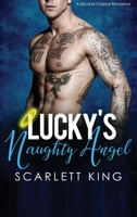 Lucky's Naughty Angel: A Second Chance Romance 1648080278 Book Cover