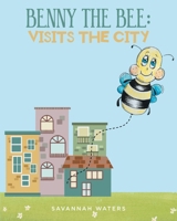 Benny the Bee: Visits the City B0FSPKXQ97 Book Cover