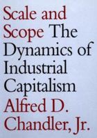 Scale and Scope: The Dynamics of Industrial Capitalism 0674789954 Book Cover