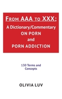 From AAA to XXX: A Dictionary/Commentary on Porn and Porn Addiction B09KDWDPSN Book Cover