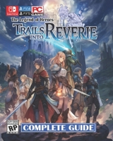 Trails into Reverie The Legend of Heroes Complete Guide : Best Tips, Tricks, and Strategies B0C9S5728W Book Cover