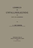 Lehrbuch Der Unfallheilkunde Fur Arzte Und Studierende 3662342588 Book Cover