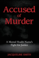 Accused of Murder: A Mental Health Nurse's Fight for Justice 1923583697 Book Cover