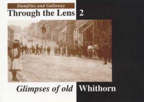 Glimpses of Old Whithorn (Dumfries & Galloway Through the Lens) 0946280231 Book Cover