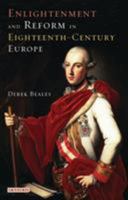 Enlightenment and Reform in Eighteenth-Century Europe (International Library of Historical Studies) 1860649505 Book Cover