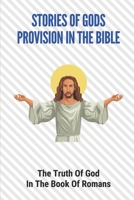 Stories Of Gods Provision In The Bible: The Truth Of God In The Book Of Romans: Cathedral Church B098RS727Y Book Cover