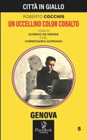 Un uccellino color cobalto - Genova 5 (Città in Giallo) (Italian Edition) B0DNG7GSCM Book Cover