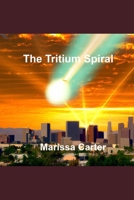 The Tritium Spiral B0CSFTYXRZ Book Cover