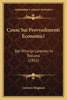 Cenni Sui Provvedimenti Economici: Dei Principi Lorenesi In Toscana (1852) 1147509948 Book Cover