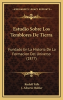 Estudio Sobre Los Temblores De Tierra, Fundado En La Historia De La Formacion Del Universo 1120474302 Book Cover