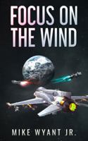 Focus on the Wind (The Anisian Convergence Book 3) 164855461X Book Cover