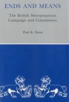 Ends and Means: The British Mesopotamian Campaign and Commission 083863530X Book Cover