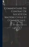 Commentaire Du Contrat de Soci�t� En Mati�re Civile Et Commerciale... 1021576077 Book Cover