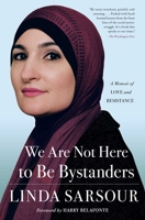 We Are Not Here to Be Bystanders: A Memoir of Love and Resistance 198210516X Book Cover
