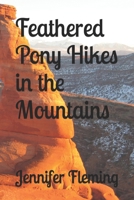 Feathered Pony Hikes in the Mountains (Feathered Pony's Travels) B0F1TXT3CQ Book Cover