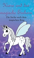 Kiara und das magische Einhorn: Die Suche nach dem magischen Ring 3347394453 Book Cover