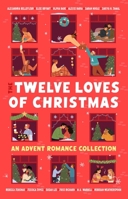 The Twelve Loves of Christmas: An Advent Romance Collection 1668250411 Book Cover