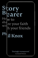 Story Bearer: How to Share Your Faith with Your Friends 1789741556 Book Cover