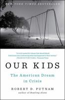 Our Kids: The American Dream in Crisis 1476769907 Book Cover