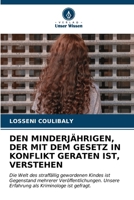 Den Minderjährigen, Der Mit Dem Gesetz in Konflikt Geraten Ist, Verstehen (German Edition) 6206649466 Book Cover