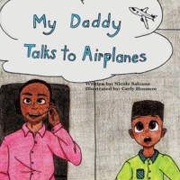 My Daddy Talks to Airplanes B08W3MCF77 Book Cover