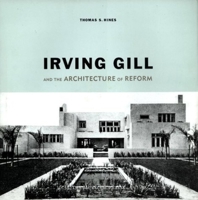 Irving Gill and the Architecture of Reform: A Study in Modernist Architectural Culture 1580930166 Book Cover