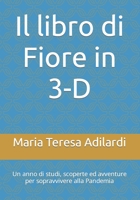 Il libro di Fiore in 3-D: Un anno di studi, scoperte ed avventure per sopravvivere alla Pandemia B0B9Z5XGHF Book Cover