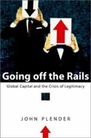 Going off the Rails: Global Capital and the Crisis of Legitimacy 047085314X Book Cover