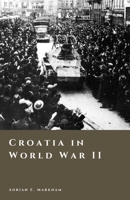 Croatia in World War II: Occupation, Resistance, and Civil Conflict (The Story of Croatia) B0GVDMD1MP Book Cover