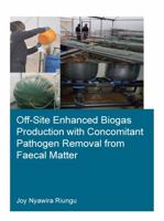Off-Site Enhanced Biogas Production with Concomitant Pathogen Removal from Faecal Matter 1032004436 Book Cover