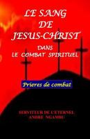 Le Sang de J�sus Christ: Dans Le Combat Spirituel 1546956581 Book Cover