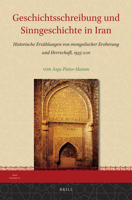 Geschichtsschreibung Und Sinngeschichte in Iran: Historische Erzählungen Von Mongolischer Eroberung Und Herrschaft, 1933-2011 9004271279 Book Cover