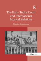 The Early Tudor Court and International Musical Relations 1138265047 Book Cover