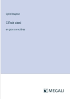 C'Était ainsi: en gros caractères (French Edition) 3387339534 Book Cover