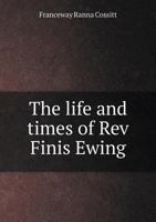 The Life and Times of REV Finis Ewing 5518738188 Book Cover