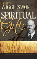 Smith Wigglesworth on Spiritual Gifts 0883685337 Book Cover