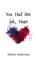 You Had One Job, Hope 9908001329 Book Cover