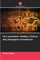 IA e economia: Moldar o futuro das paisagens económicas (Portuguese Edition) 6207760360 Book Cover